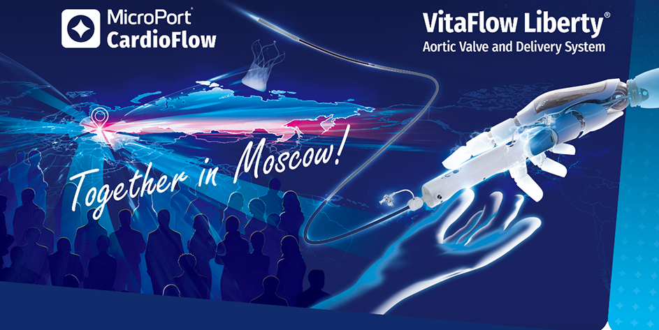 VitaFlow Liberty<sup>®</sup>俄罗斯上市会丨全球TAVI术者齐聚莫斯科，再度领略经导管主动脉瓣膜及可回收输送系统的独特魅力！